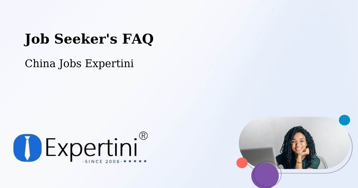 Job Seeker FAQ – Yichang - China Jobs Expertini